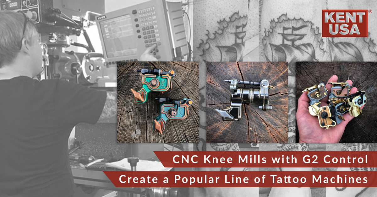 CNC Knee Mills with G2 Control Create a Popular Line of Tattoo Machines -  Kent Industrial USA
